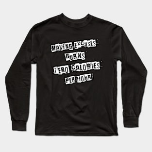 Making Excuses Burns Zero Calories Per Hour Long Sleeve T-Shirt